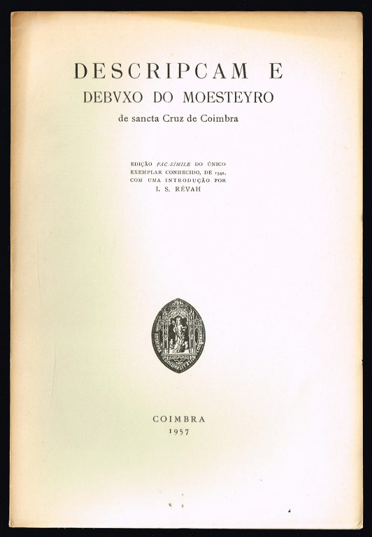 DESCRIPCAM E DEBUXO DO MOSTEYRO de Sancta Cruz de Coimbra